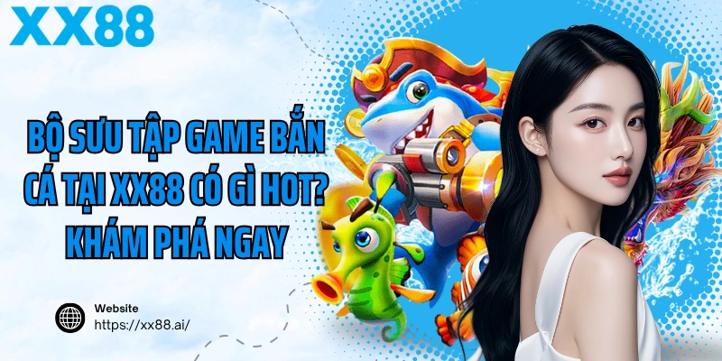 Bộ sưu tập Game Bắn Cá Đỉnh Cao
