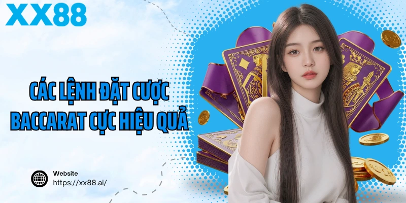 Các lệnh đặt cược baccarat cực hiệu quả