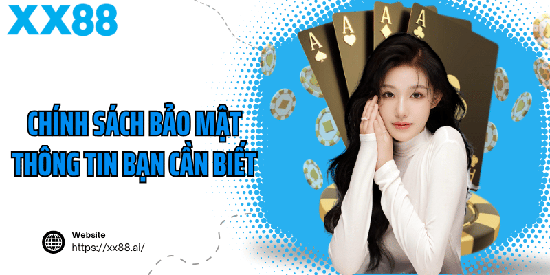 Chính sách bảo mật thông tin bạn cần biết