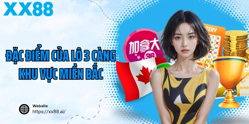 Đặc điểm của lô 3 càng khu vực miền Bắc