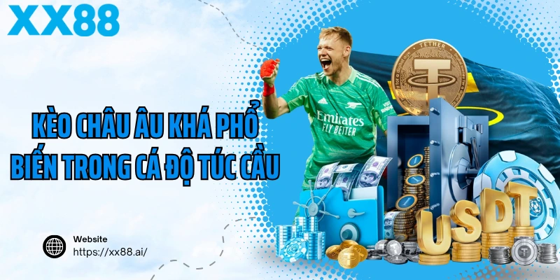 Kèo châu Âu khá phổ biến trong cá độ túc cầu