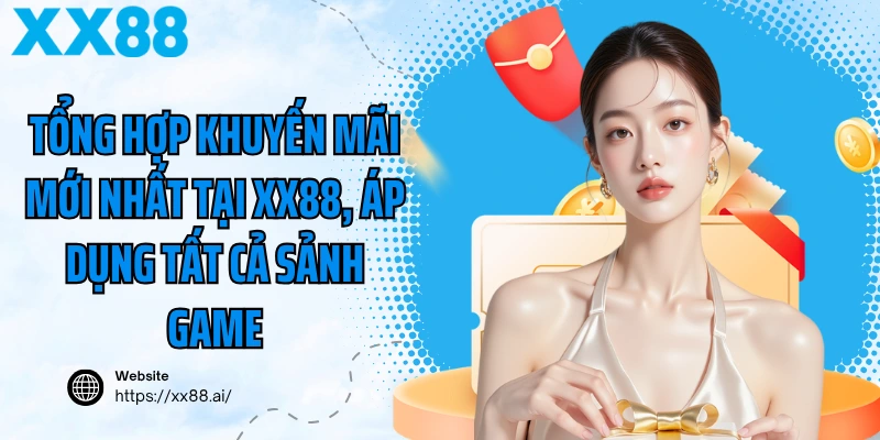 Khuyễn Mãi Mới Nhất Cùng XX88
