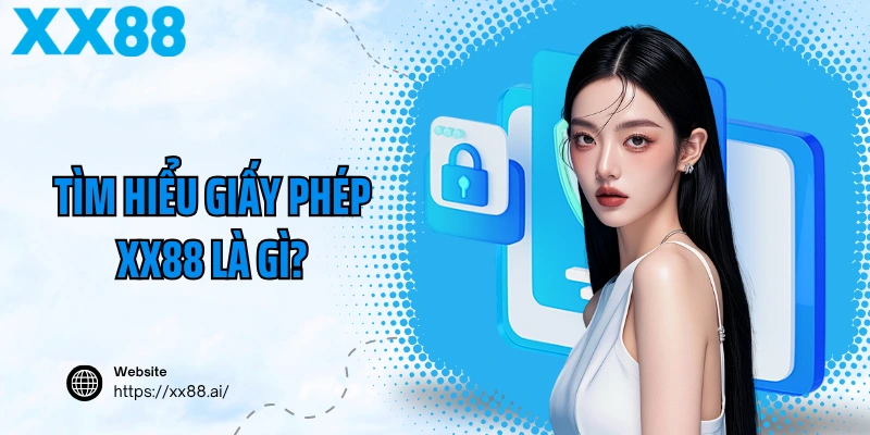 Tìm hiểu về giấy phép hoạt động của nhà cái XX88